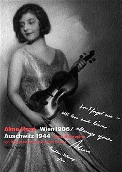 Alma Rosé. Wien 1906 /Auschwitz 1944, Karen Kirtley ;  Anita Lasker-Walfisch ;  Richard Newman - Gebonden - 9783835375284