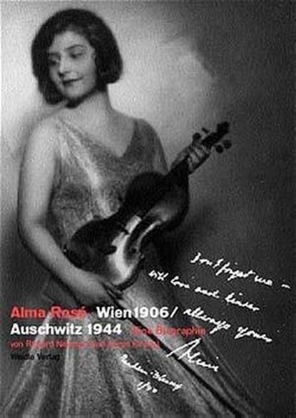 Alma Rosé. Wien 1906 /Auschwitz 1944, Karen Kirtley ; Anita Lasker-Walfisch ; Richard Newman - Gebonden - 9783835375284