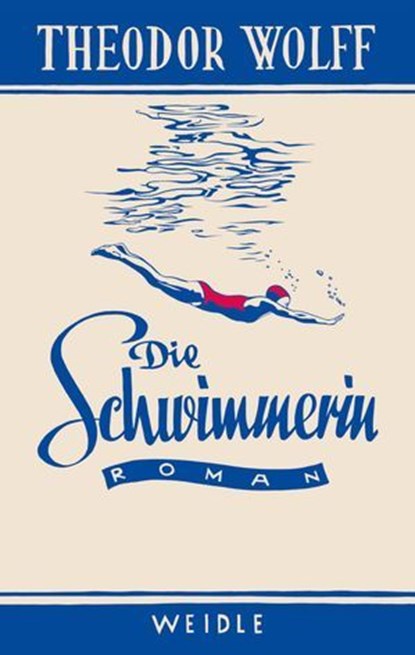 Die Schwimmerin, Theodor Wolff ; Ute Kröger - Ebook - 9783835377240