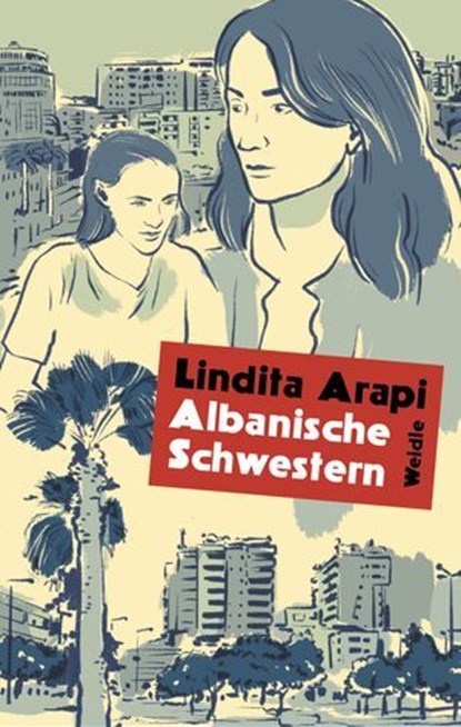 Albanische Schwestern, Lindita Arapi - Ebook - 9783835377264