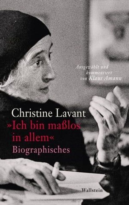 "Ich bin maßlos in allem", Christine Lavant ; Klaus Amann ; Brigitte Strasser - Ebook - 9783835385788