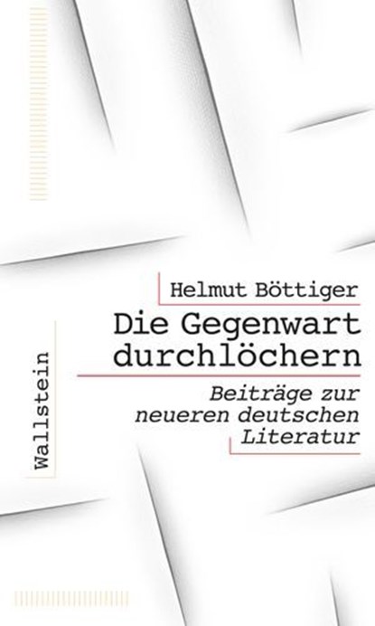 Die Gegenwart durchlöchern, Helmut Böttiger - Ebook - 9783835386334