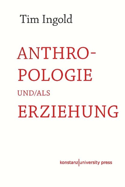 Anthropologie und/als Erziehung, Tim Ingold - Gebonden - 9783835391475