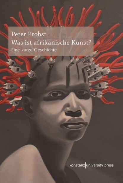 Was ist afrikanische Kunst?, Peter Probst - Gebonden - 9783835391734