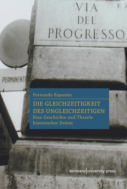 Die Gleichzeitigkeit des Ungleichzeitigen, Fernando Esposito - Gebonden - 9783835391819