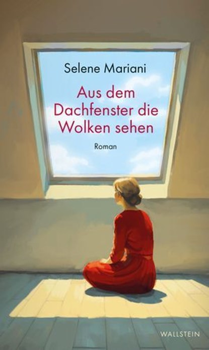 Aus dem Dachfenster die Wolken sehen, Selene Mariani - Ebook - 9783835393196