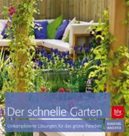 Waechter, D: Der schnelle Garten, WAECHTER,  Dorothée - Gebonden - 9783835409095