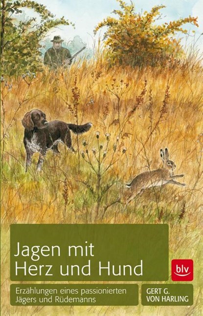 Jagen mit Herz und Hund, Gert G. von Harling - Gebonden - 9783835410497