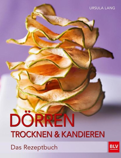 Dörren, Trocknen & Kandieren, Ursula Lang - Gebonden - 9783835414723