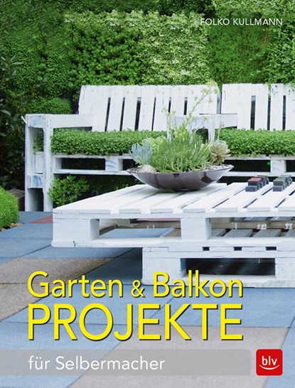 Garten & Balkonprojekte, Folko Kullmann - Paperback - 9783835416451