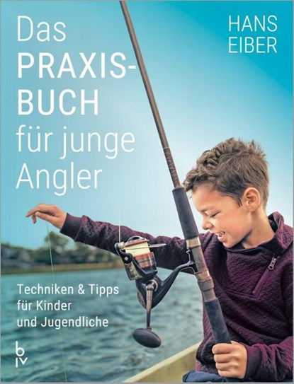 Das Praxisbuch für junge Angler, Hans Eiber - Paperback - 9783835416970