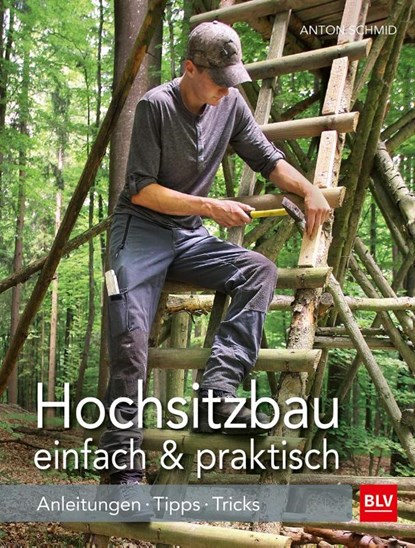 Hochsitzbau einfach & praktisch, Anton Schmid - Paperback - 9783835418189