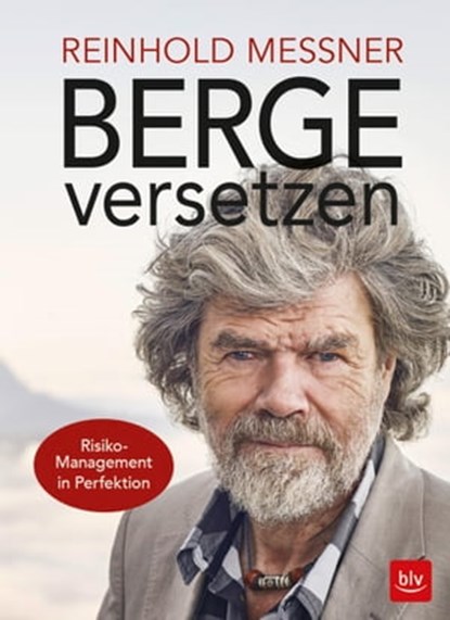 Berge versetzen, Reinhold Messner - Ebook - 9783835461109