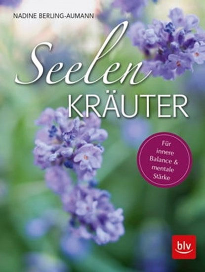 Seelen-Kräuter, Nadine Berling-Aumann - Ebook - 9783835462557