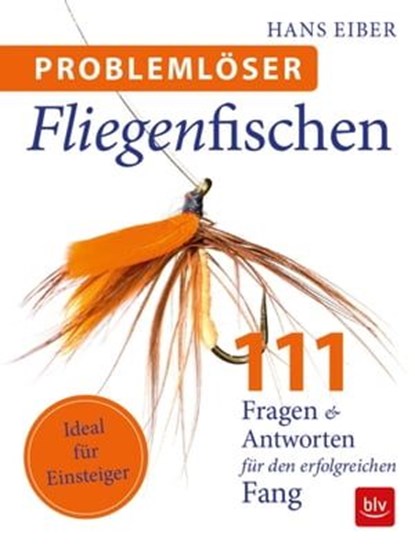 Problemlöser Fliegenfischen, Hans Eiber - Ebook - 9783835462700
