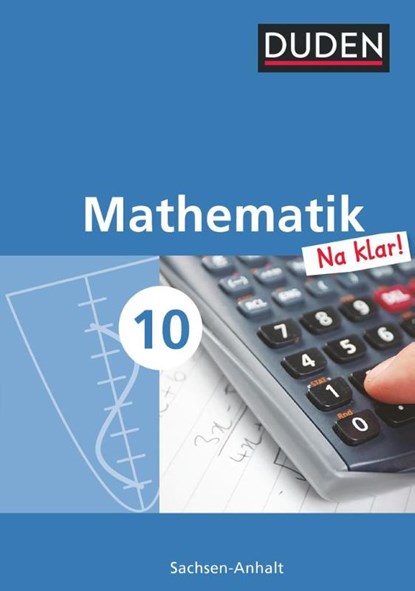 Mathematik Na klar! - Sekundarschule Sachsen-Anhalt - 10. Schuljahr, Ingrid Biallas ; Wolfram Eid ; Sybille Hilmer ; Günter Liesenberg - Gebonden - 9783835512092