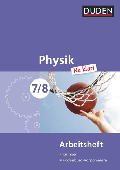 Physik Na klar! 7/8 Arbeitsheft Thüringen/Mecklenburg-Vorpommern Realschule, Barbara Gau ; Günter Kunert ; Lothar Meyer ; Gerd-Dietrich Schmidt - Paperback - 9783835531512