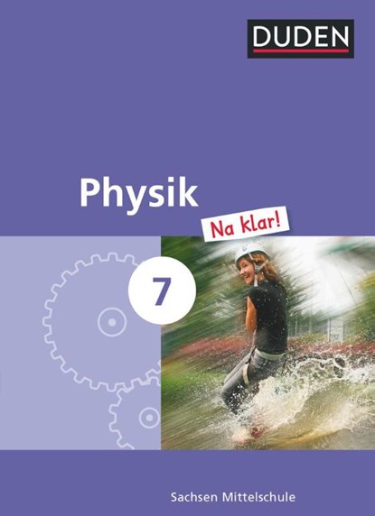 Physik Na klar! 7 Schülerbuch - Mittelschule Sachsen, Barbara Gau ; Lothar Meyer - Gebonden - 9783835531864