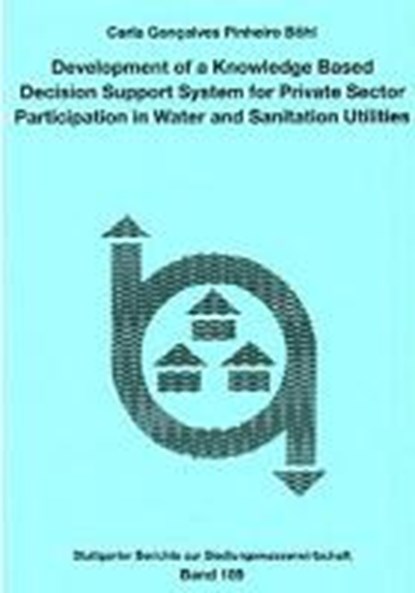 Development of a Knowledge Based Decision Support System for Private Sector Participation in Water and Sanitation Utilities, PINHEIRO-BÖHL,  Carla - Paperback - 9783835631373
