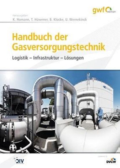 Handbuch der Gasversorgungstechnik, Klaus Homann ;  Bernhard Klocke ;  Thomas Hüwener ;  Ulrich Wernekinck - Gebonden - 9783835672994