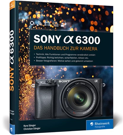 Sony A6300, Kyra Sänger ;  Christian Sänger - Gebonden - 9783836243469