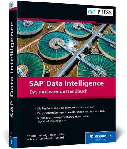 SAP Data Intelligence, Alexander Kästner ;  Maren Bührig ;  Janina Holm ;  Dominik Klee ;  Michael Löbbert ;  Marcel Scherbinek ;  Vincent Schmid - Gebonden - 9783836277242