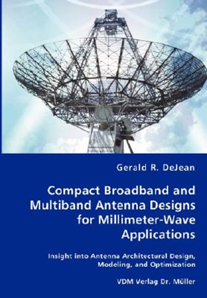 Compact Broadband and Multiband Antenna Designs for Millimeter-Wave Applications, Gerald R Dejean - Paperback - 9783836456777
