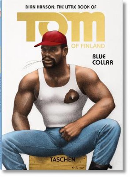 The Little Book of Tom: Blue Collar, Dian Hanson - Paperback - 9783836540759
