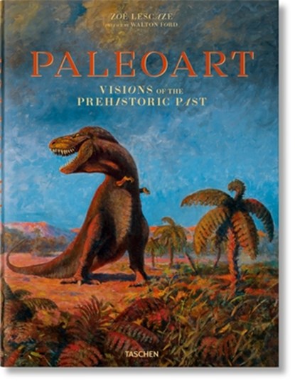 Paleoart. Visions of the Prehistoric Past, Walton Ford - Gebonden - 9783836555111