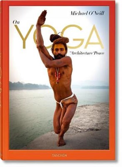Michael O'Neill. On Yoga: The Architecture of Peace, Michael O'Neill ; Eddie Stern ; Swami Chidananda - Gebonden - 9783836557986