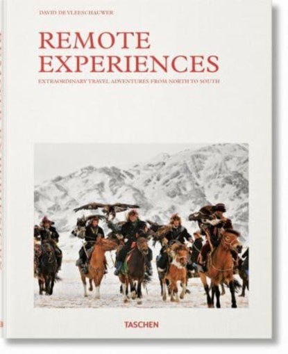 Remote Experiences. Extraordinary Travel Adventures from North to South, David De Vleeschauwer ; Debbie Pappyn - Gebonden - 9783836586023