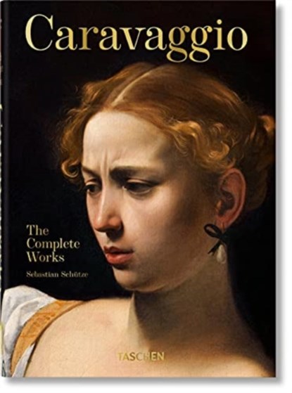 Caravaggio. The Complete Works. 40th Ed., Sebastian Schutze - Gebonden Gebonden - 9783836587969
