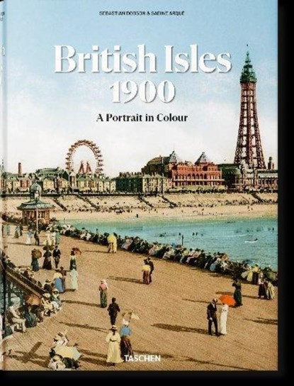 British Isles 1900. A Portrait in Colour, Sebastian Dobson - Gebonden - 9783836595391