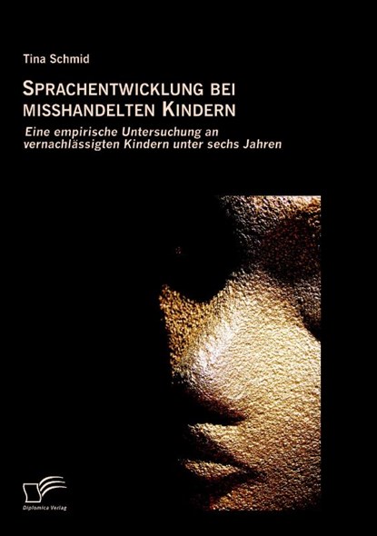 Sprachentwicklung bei misshandelten Kindern, Tina Schmid - Paperback - 9783836695916