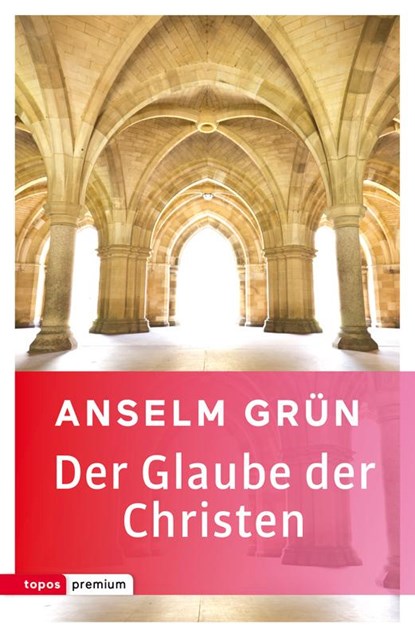 Der Glaube der Christen, Anselm Grün - Paperback - 9783836700122