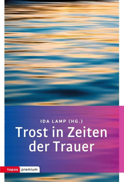 Trost in Zeiten der Trauer, Ida Lamp - Paperback - 9783836700450