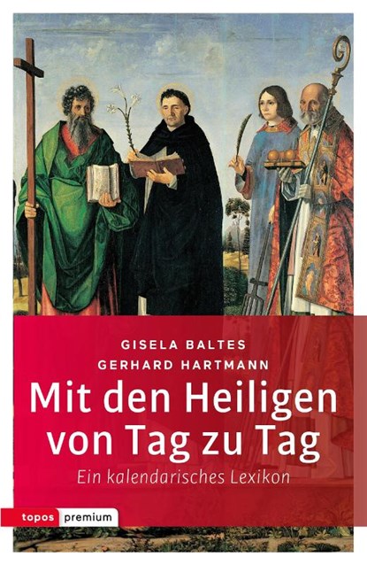 Mit den Heiligen von Tag zu Tag, Gisela Baltes ; Gerhard Hartmann - Paperback - 9783836700542