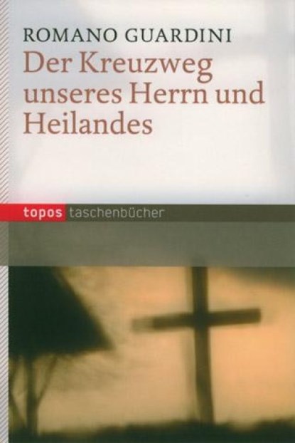 Der Kreuzweg unseres Herrn und Heilandes, Romano Guardini - Paperback - 9783836703864