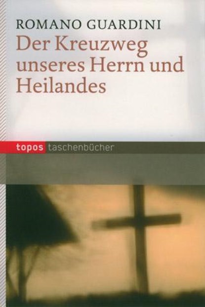 Der Kreuzweg unseres Herrn und Heilandes, Romano Guardini - Paperback - 9783836703864