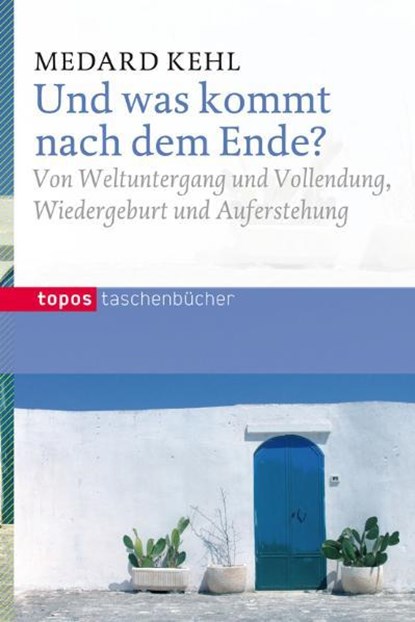 Und was kommt nach dem Ende?, Medard Kehl - Paperback - 9783836705714