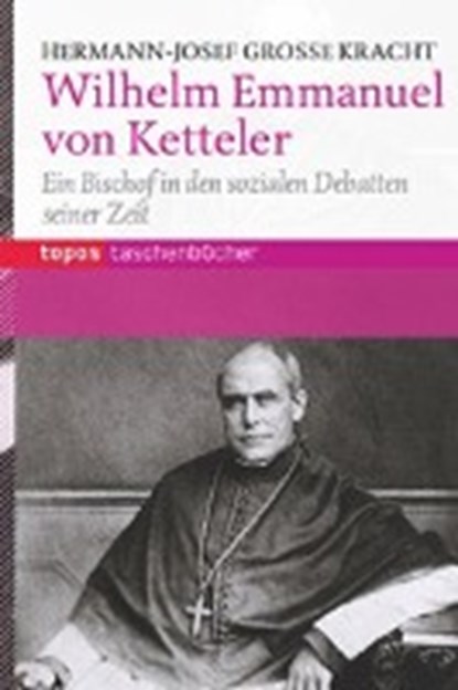 Wilhelm Emanuel Ketteler, GROßE KRACHT,  Hermann-Josef - Paperback - 9783836707916