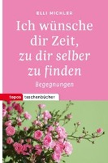 Ich wünsche dir Zeit, zu dir selber zu finden, MICHLER,  Elli - Paperback - 9783836710640