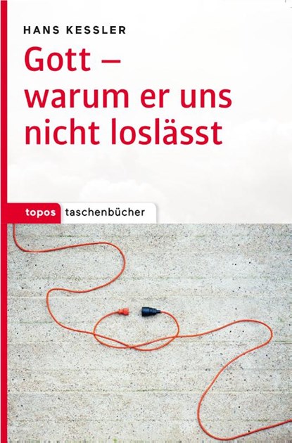 Gott - warum er uns nicht loslässt, Hans Kessler - Paperback - 9783836710916