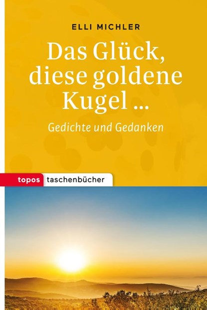 Das Glück, diese goldene Kugel ..., Elli Michler - Paperback - 9783836710954