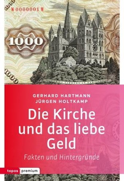 Die Kirche und das liebe Geld, Gerhard Hartmann ; Jürgen Holtkamp - Ebook - 9783836760003