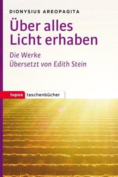 Über alles Licht erhaben, Dionysius Areopagita - Ebook - 9783836760126