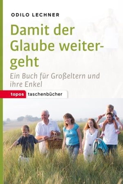 Damit der Glaube weitergeht, Odilo Lechner - Ebook - 9783836760607