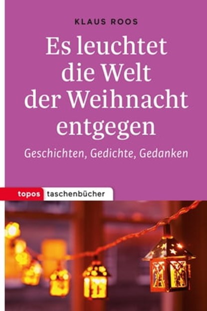 Es leuchtet die Welt der Weihnacht entgegen, Klaus Roos - Ebook - 9783836760676