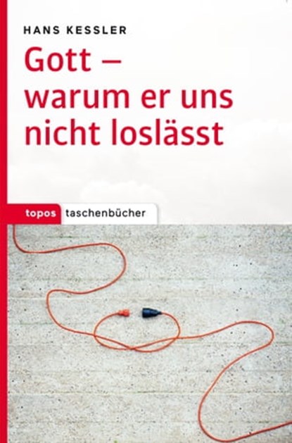 Gott – warum er uns nicht loslässt, Hans Kessler - Ebook - 9783836760799