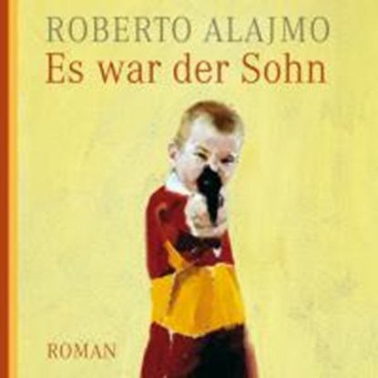 Es war der Sohn, ALAJMO,  Roberto - Overig - 9783836805858